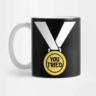 You Tried Sarcastic Medal Mug